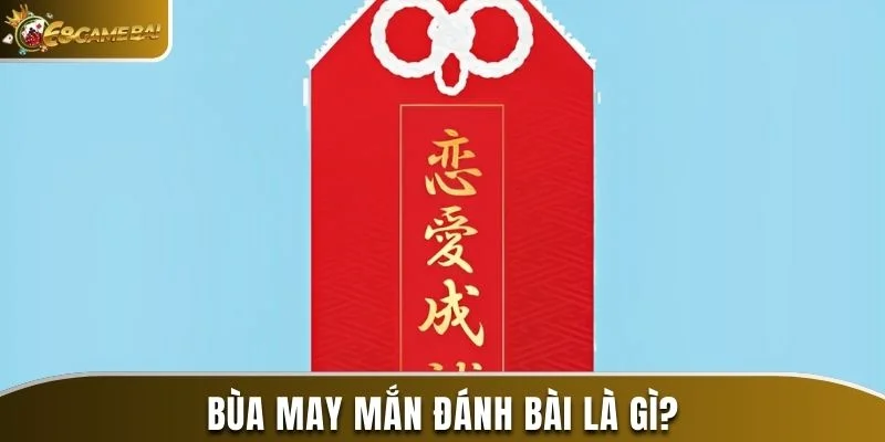 Bùa may mắn đánh bài là gì?
