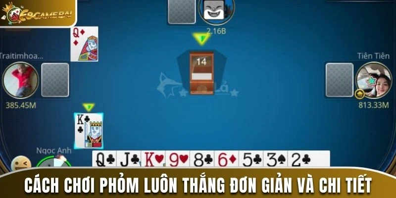 Cách chơi phỏm luôn thắng đơn giản và chi tiết tại 68 game bài