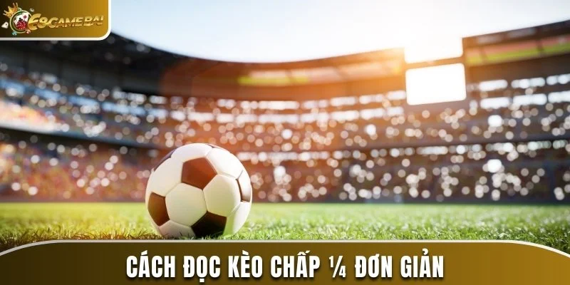 Cách Đọc Kèo Bóng Đá Đơn Giản và Chuẩn Xác Năm 2025 2 Cách đọc kèo chấp ¼ đơn giản