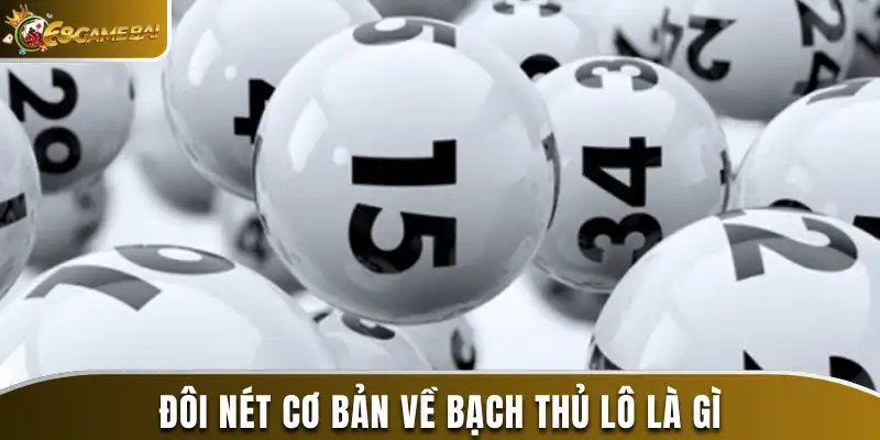 Bạch Thủ Lô Là Gì? Phương Pháp Đánh Là Trúng Tại 68 Game Bài 1 Đôi nét cơ bản về bạch thủ lô là gì