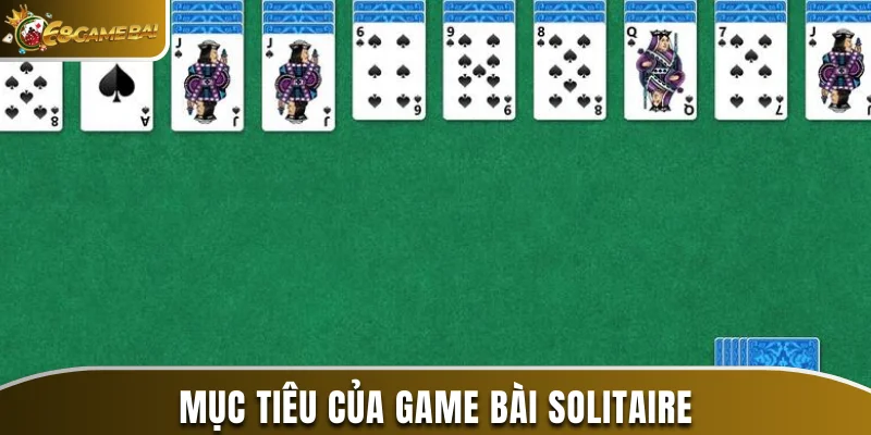Mục tiêu của game bài solitaire là gì?