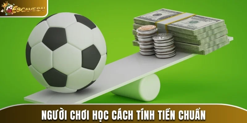 Cách Đọc Kèo Bóng Đá Đơn Giản và Chuẩn Xác Năm 2025 3 Người chơi học cách tính tiền chuẩn