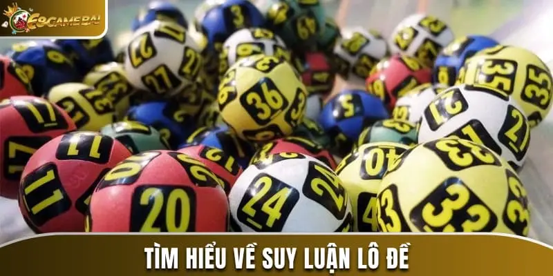 Cách Suy Luận Lô Đề: Chia Sẻ 6 Cách Đạt Hiệu Quả Cao 1 Tìm hiểu về suy luận lô đề